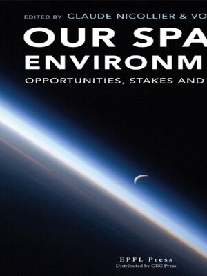 cover image of Our Space Environment, Opportunities, Stakes and Dangers